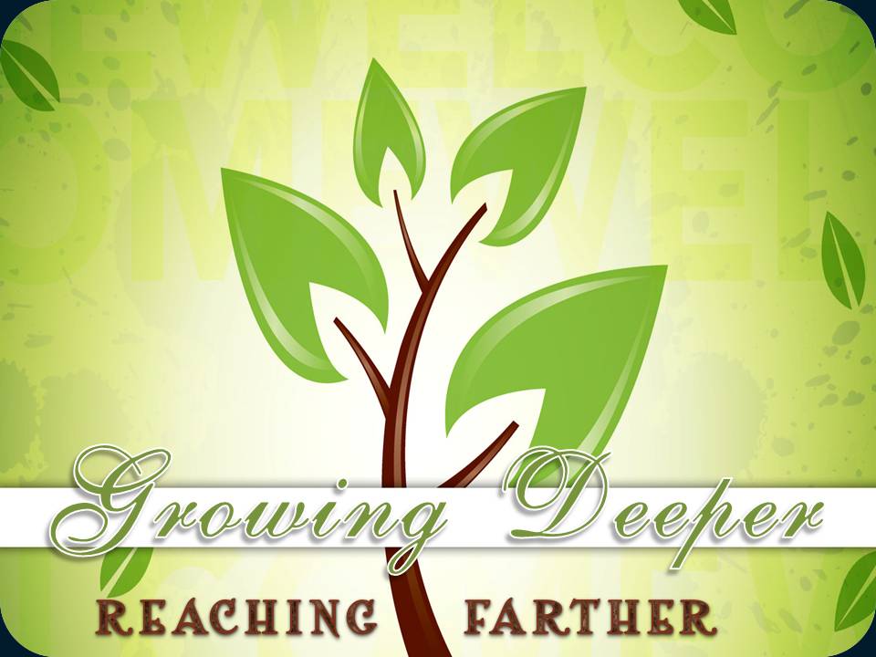 GROWING DEEPER REACHING FARTHER rounded